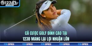 Cá Cược Golf Đỉnh Cao Tại 123B Mang Lại Lợi Nhuận Lớn
