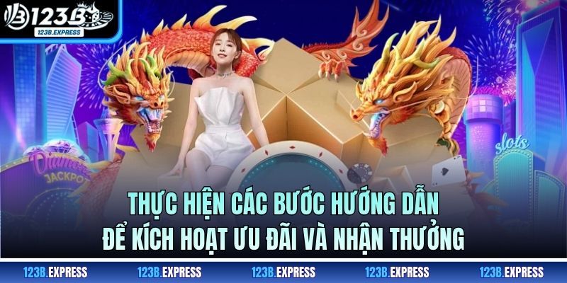 Thực hiện các bước hướng dẫn để kích hoạt ưu đãi và nhận thưởng